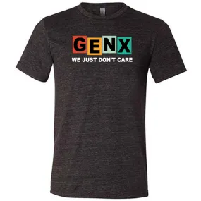 GenX We Just Don't Care Shirt Unisex