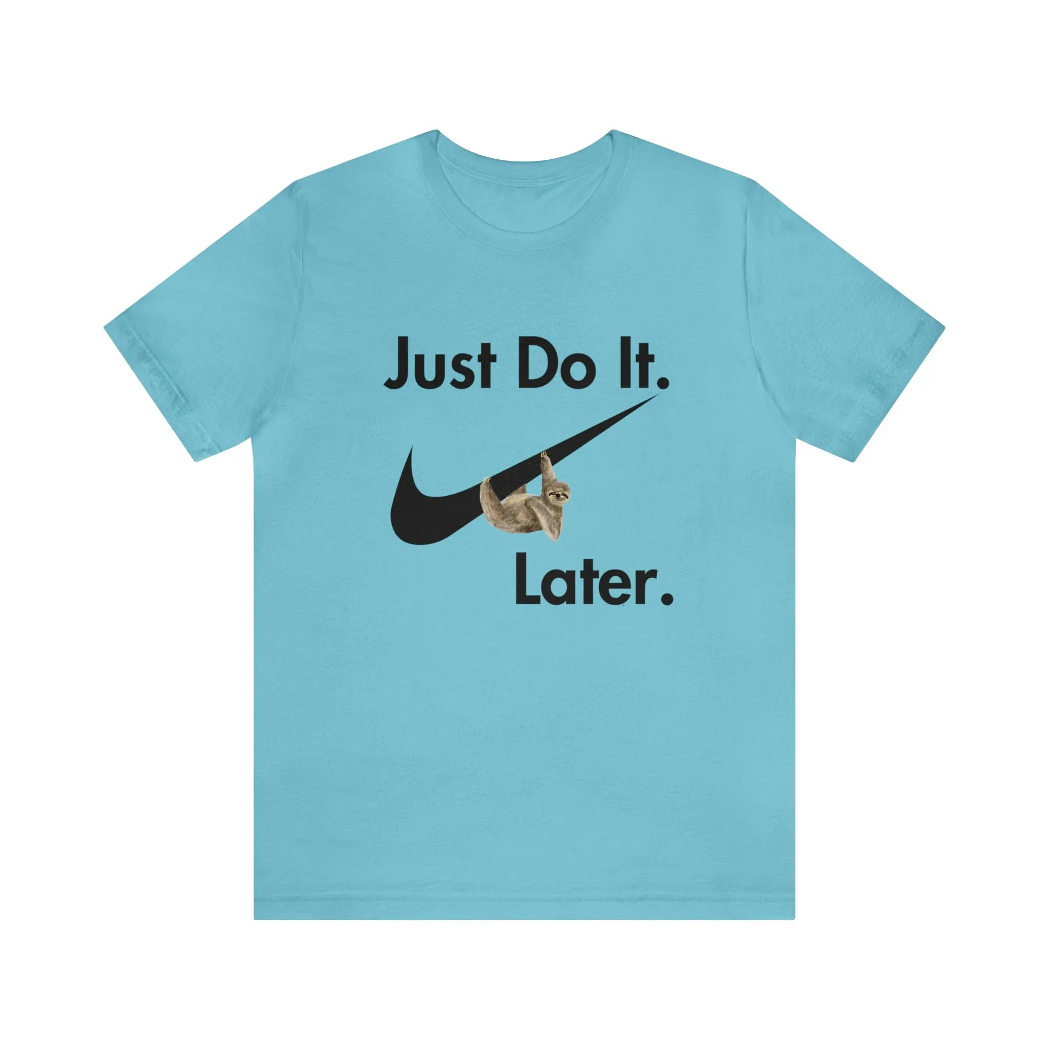 Just Do It later Sloth  - Jersey Short Sleeve Tee