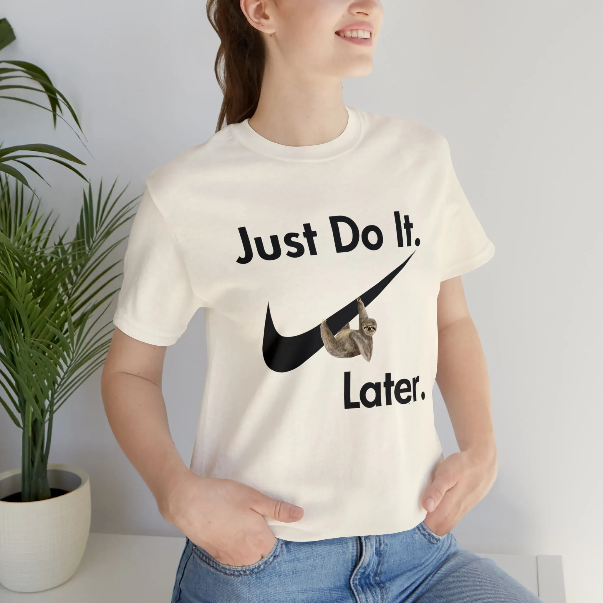 Just Do It later Sloth  - Jersey Short Sleeve Tee