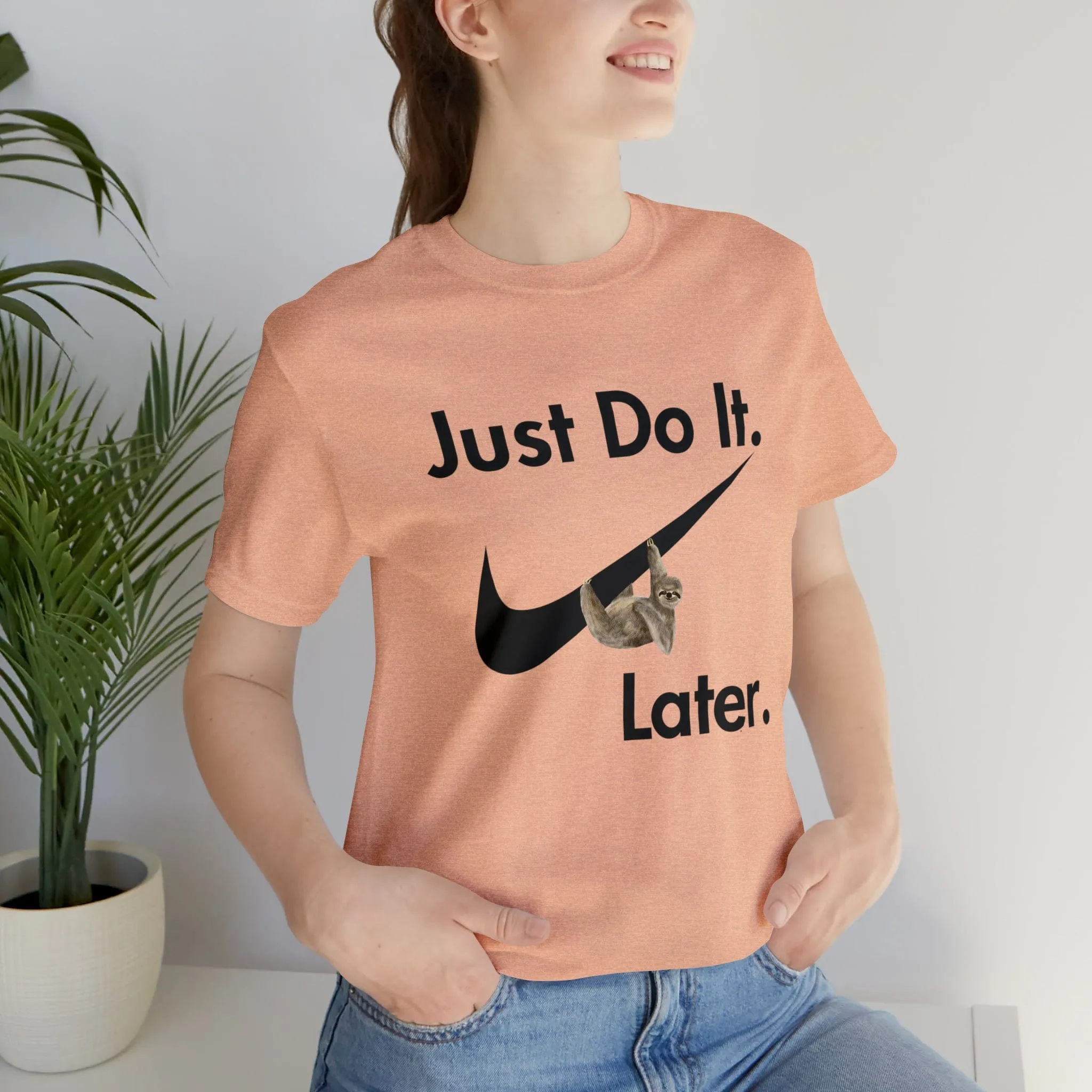 Just Do It later Sloth  - Jersey Short Sleeve Tee