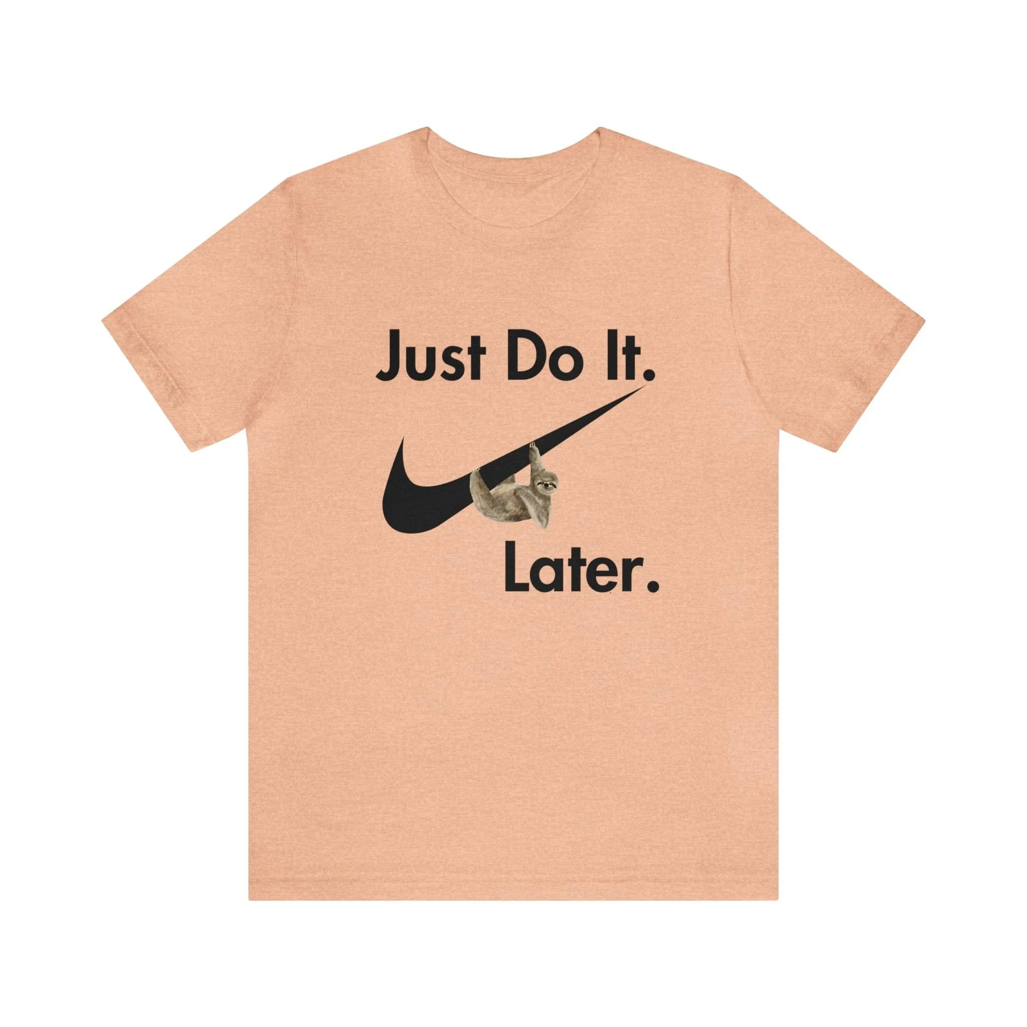 Just Do It later Sloth  - Jersey Short Sleeve Tee