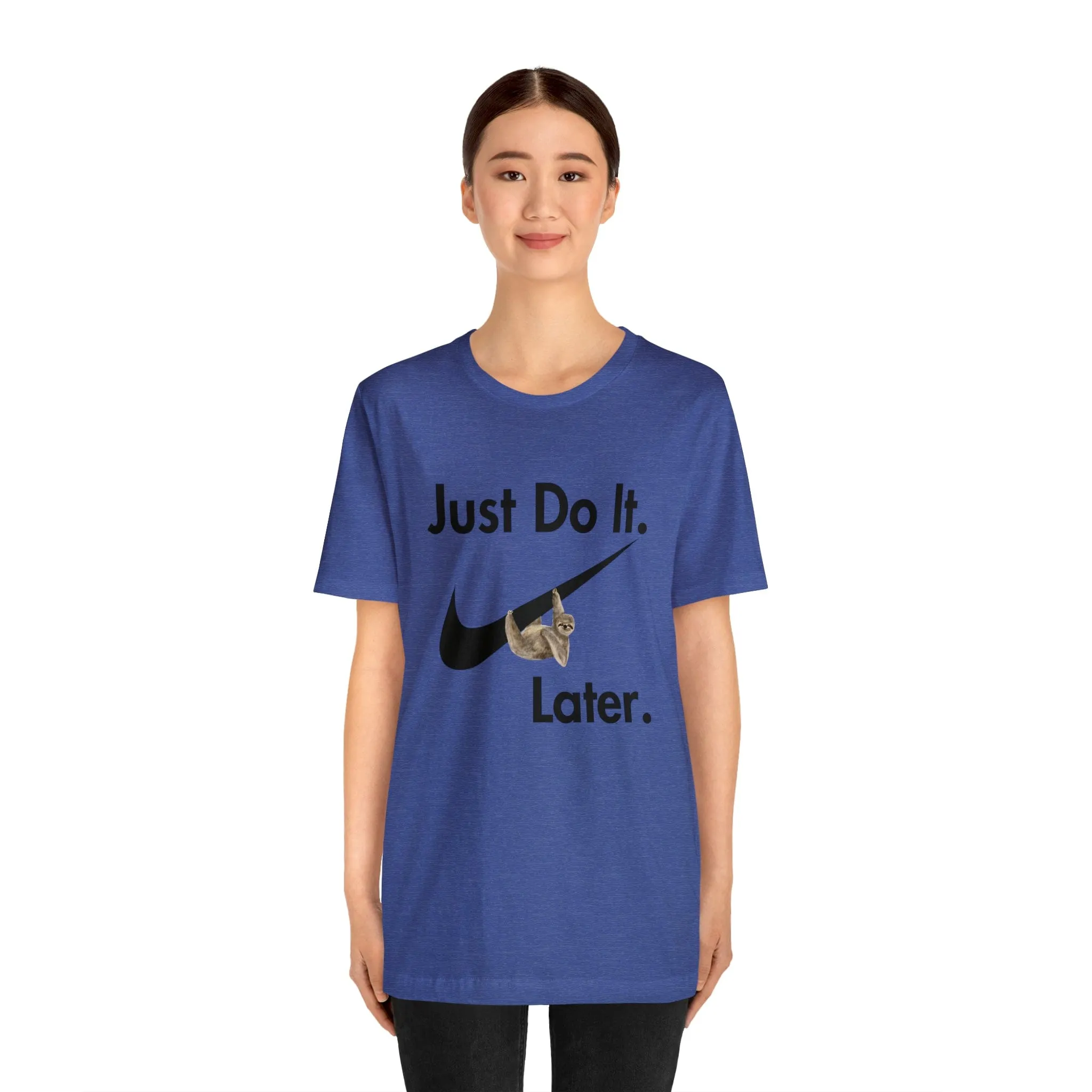 Just Do It later Sloth  - Jersey Short Sleeve Tee