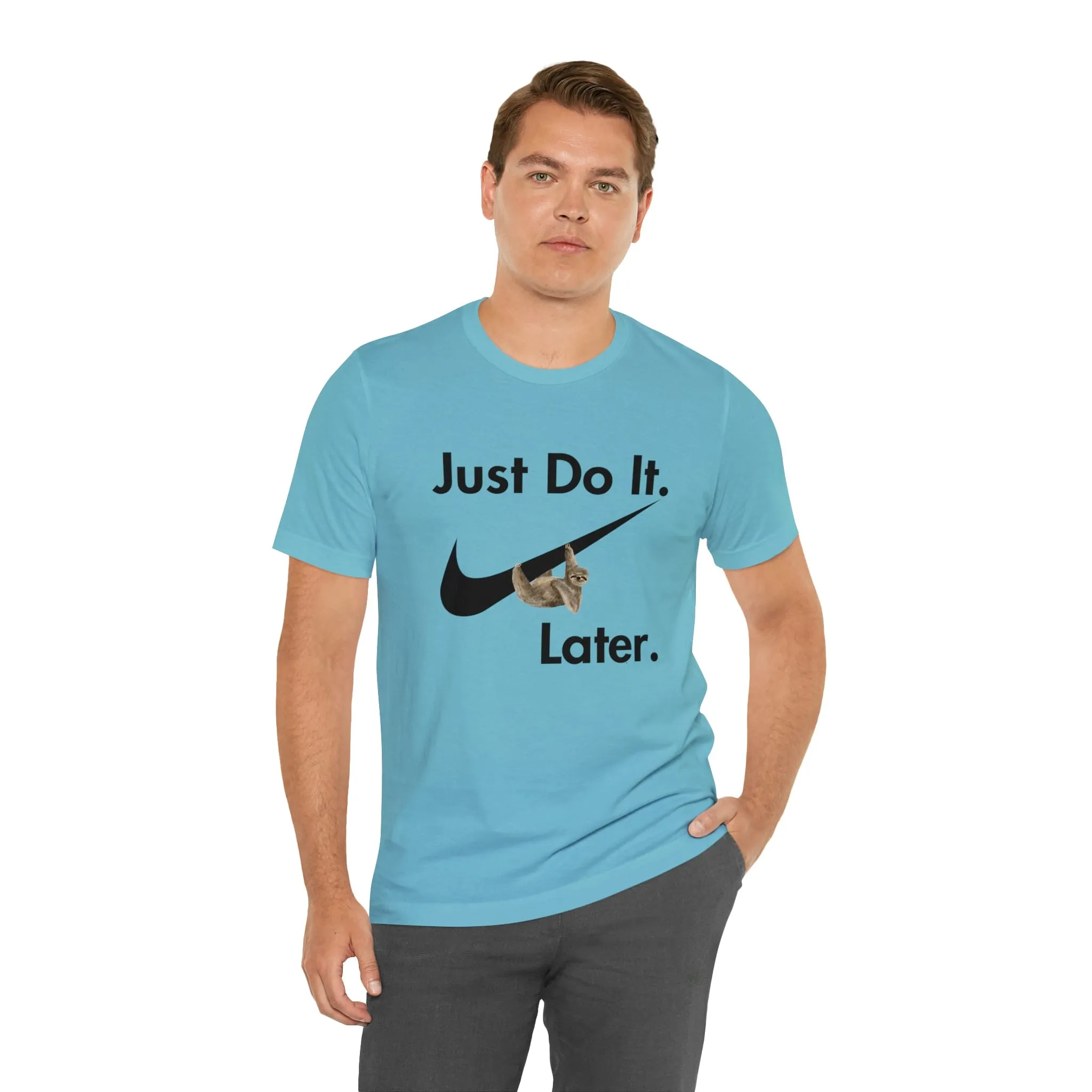 Just Do It later Sloth  - Jersey Short Sleeve Tee