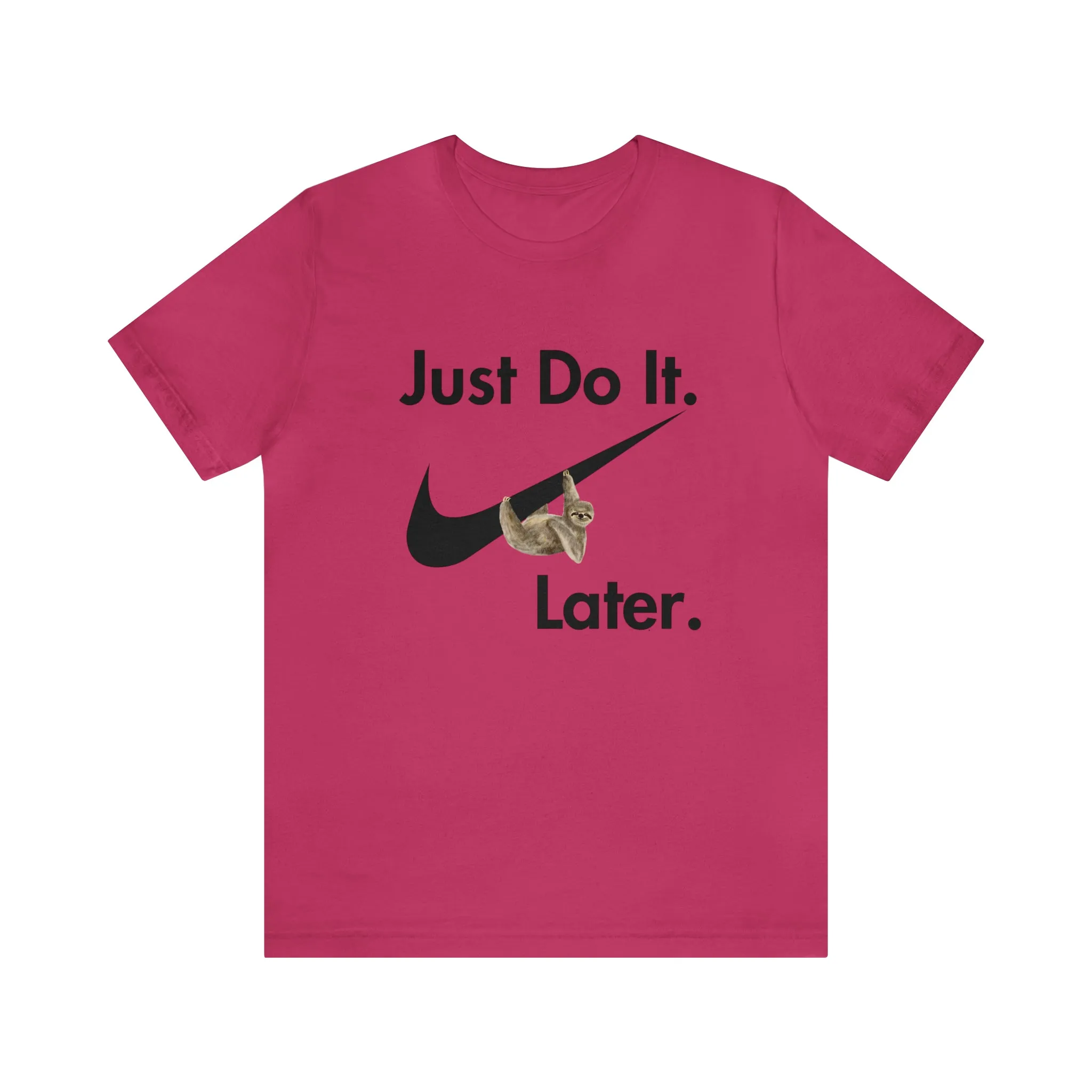 Just Do It later Sloth  - Jersey Short Sleeve Tee