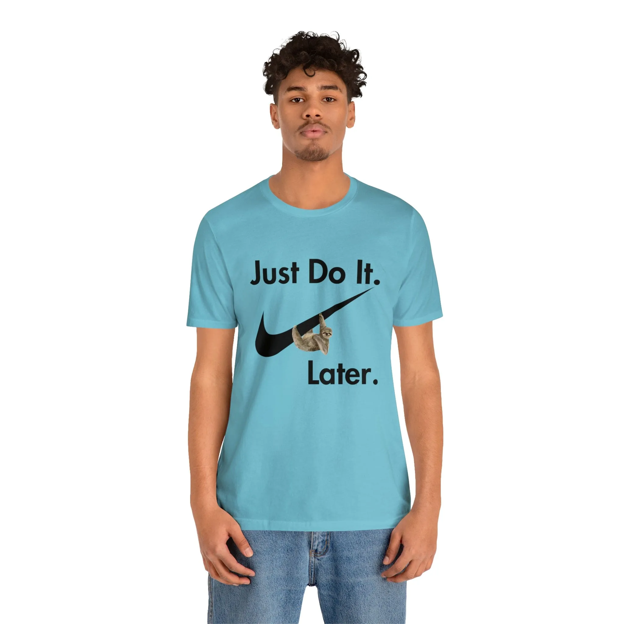 Just Do It later Sloth  - Jersey Short Sleeve Tee