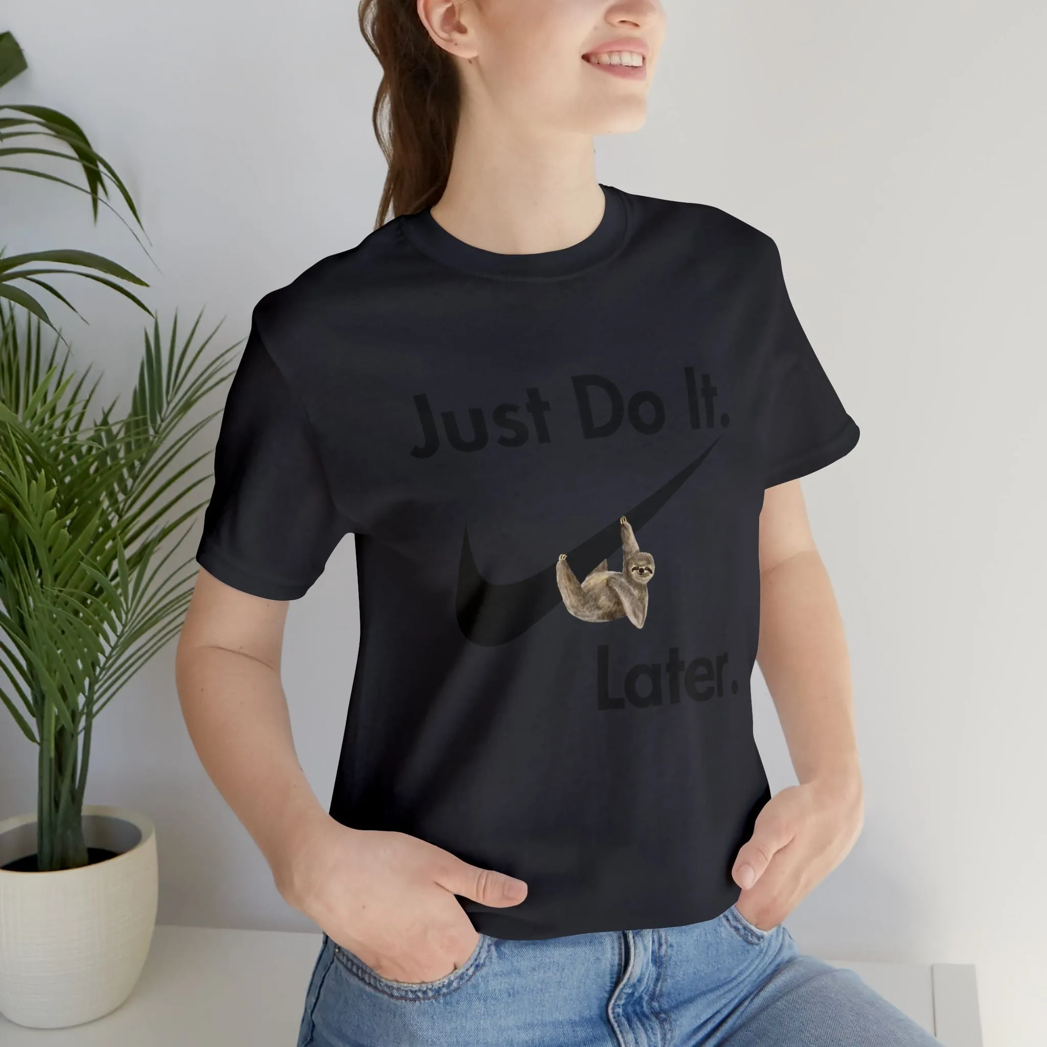 Just Do It later Sloth  - Jersey Short Sleeve Tee