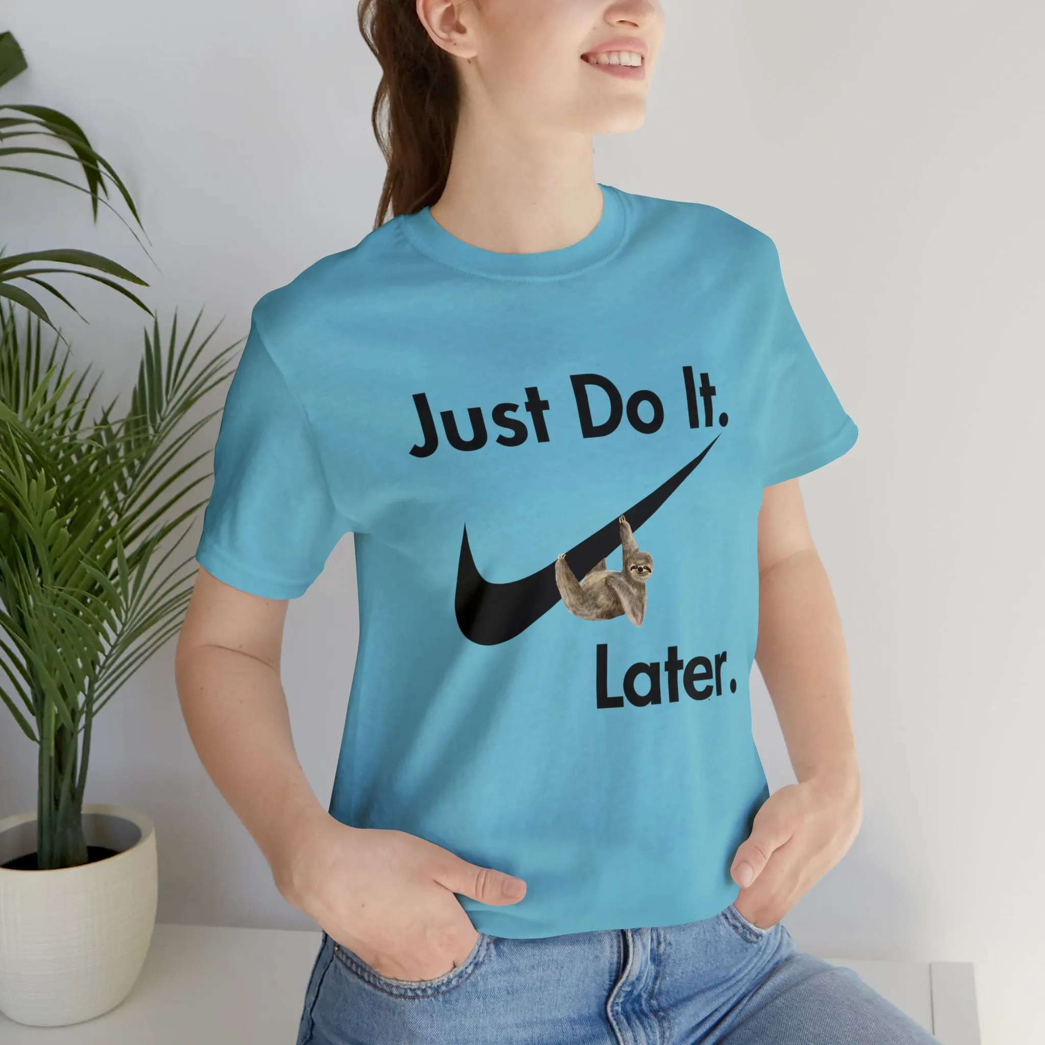 Just Do It later Sloth  - Jersey Short Sleeve Tee