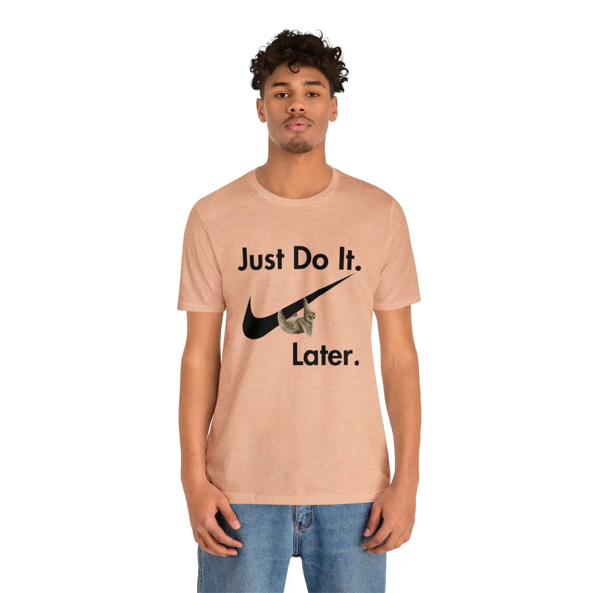 Just Do It later Sloth  - Jersey Short Sleeve Tee