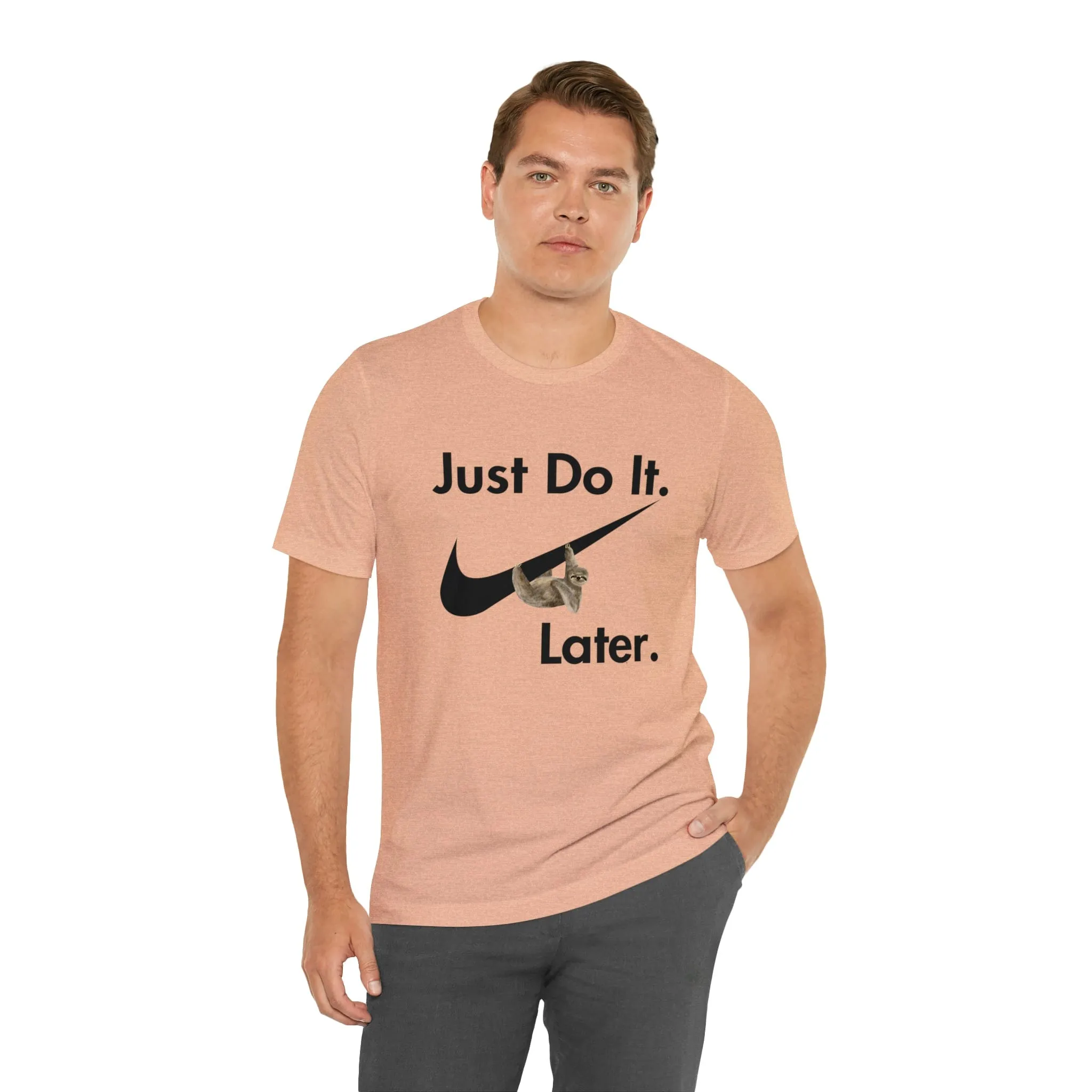 Just Do It later Sloth  - Jersey Short Sleeve Tee