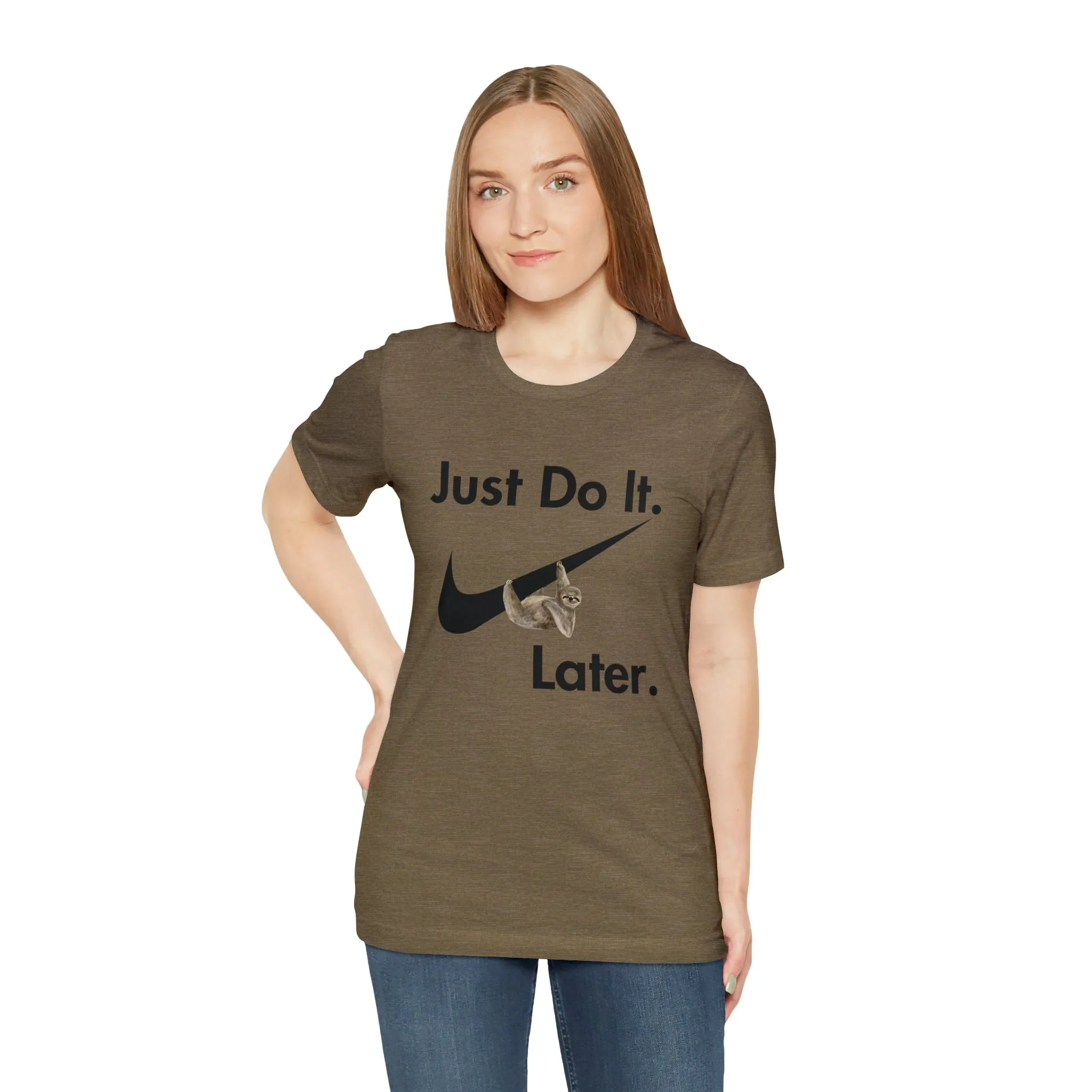 Just Do It later Sloth  - Jersey Short Sleeve Tee