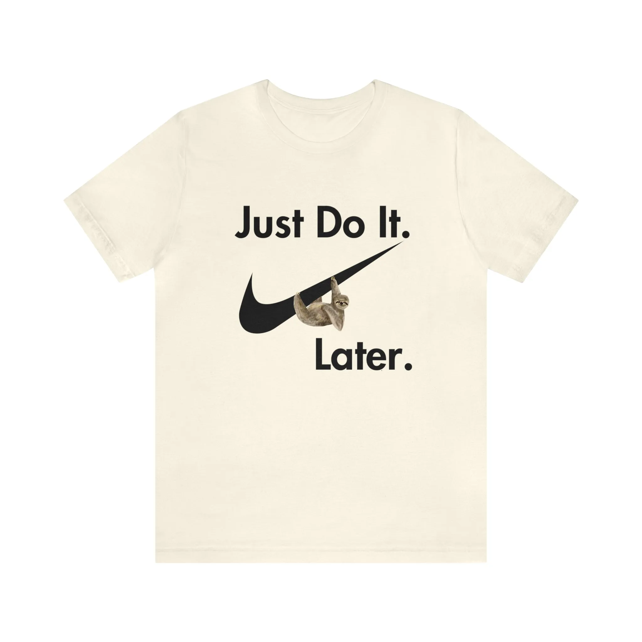 Just Do It later Sloth  - Jersey Short Sleeve Tee