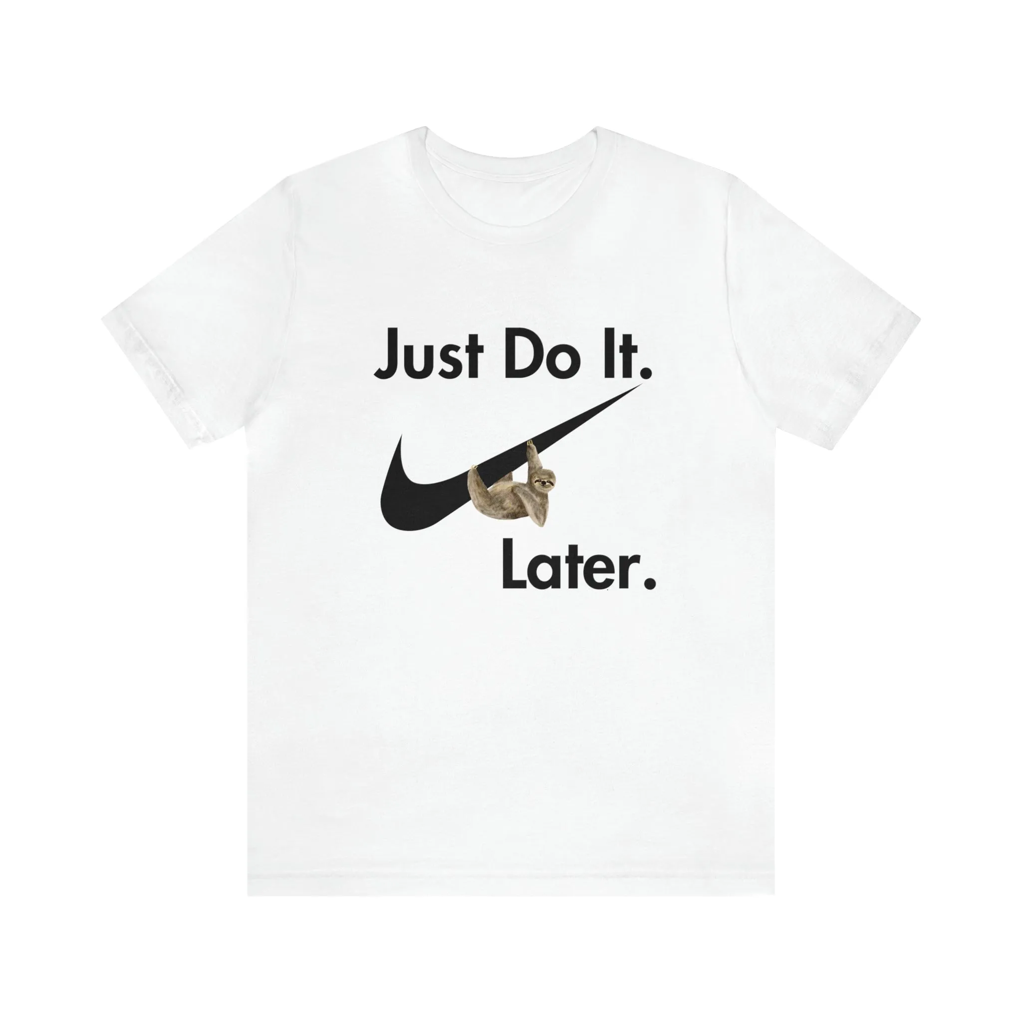 Just Do It later Sloth  - Jersey Short Sleeve Tee