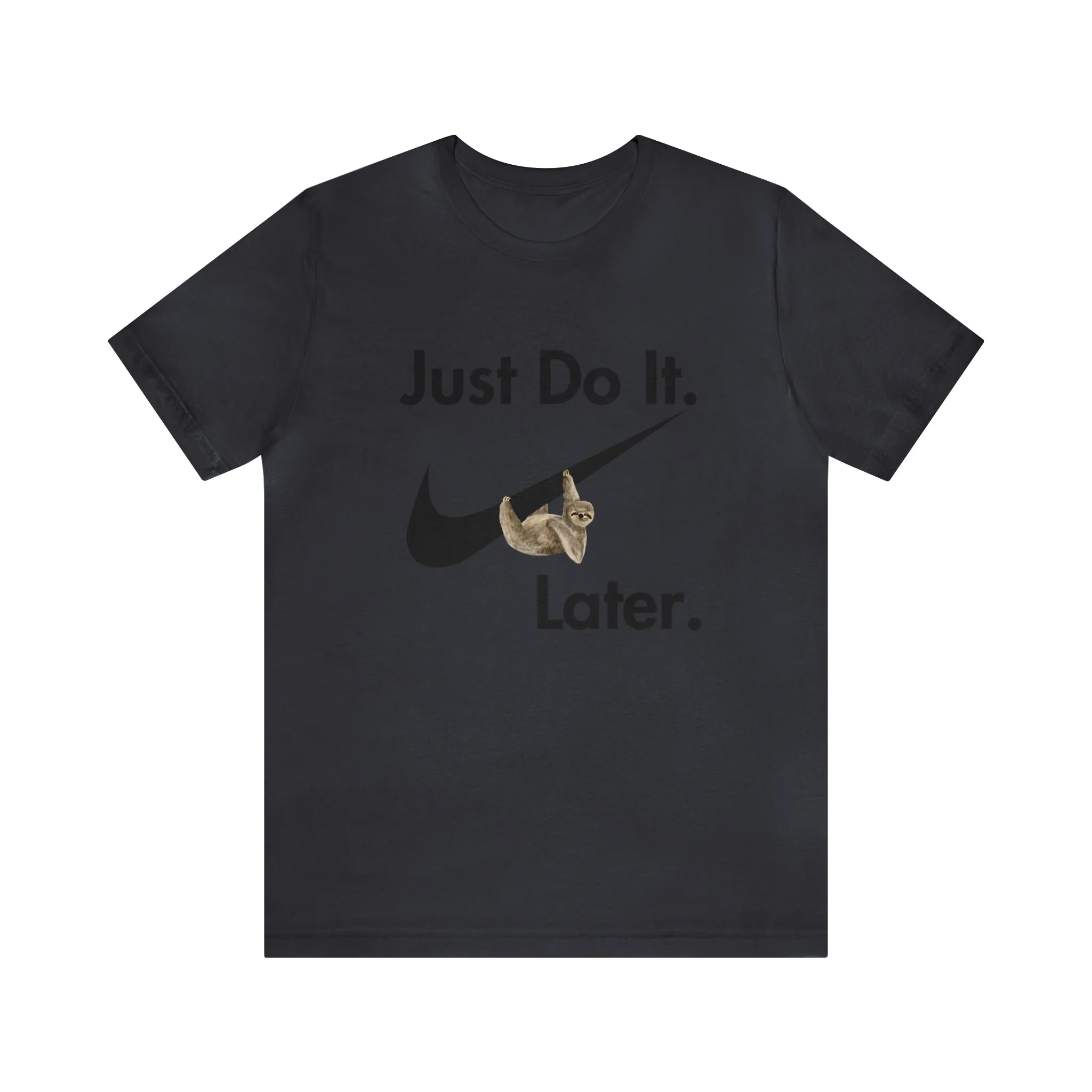 Just Do It later Sloth  - Jersey Short Sleeve Tee