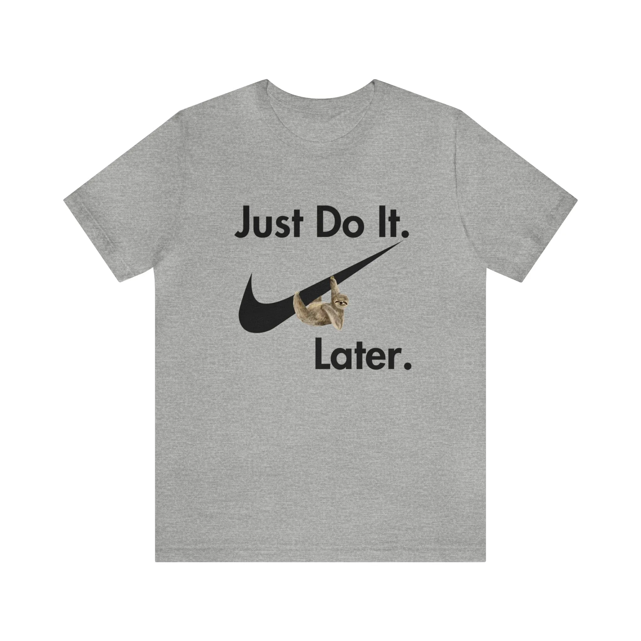 Just Do It later Sloth  - Jersey Short Sleeve Tee