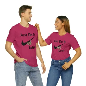 Just Do It later Sloth  - Jersey Short Sleeve Tee