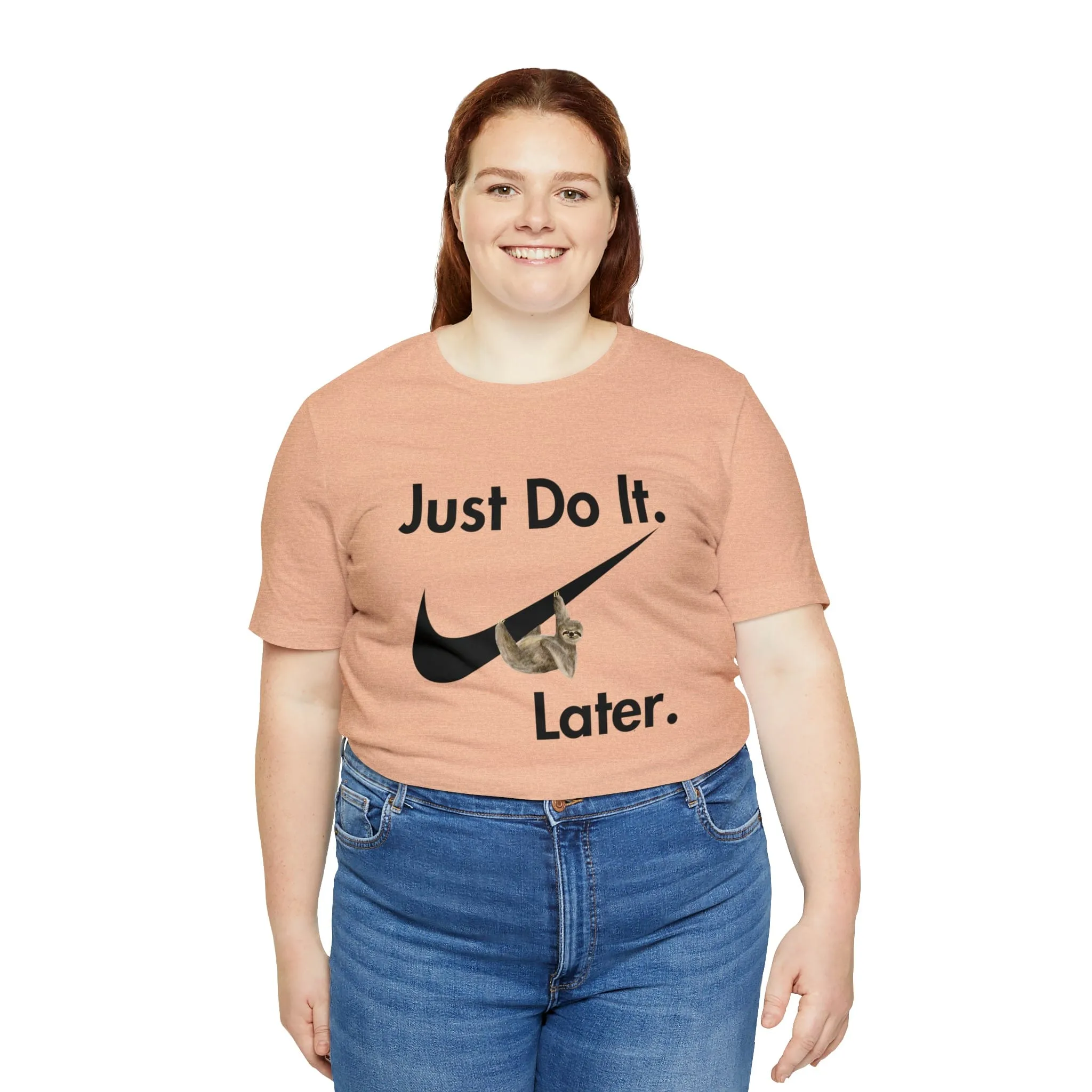 Just Do It later Sloth  - Jersey Short Sleeve Tee