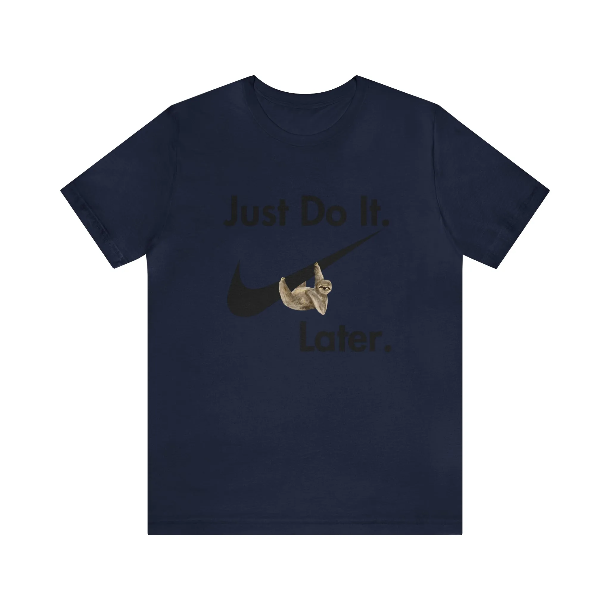 Just Do It later Sloth  - Jersey Short Sleeve Tee