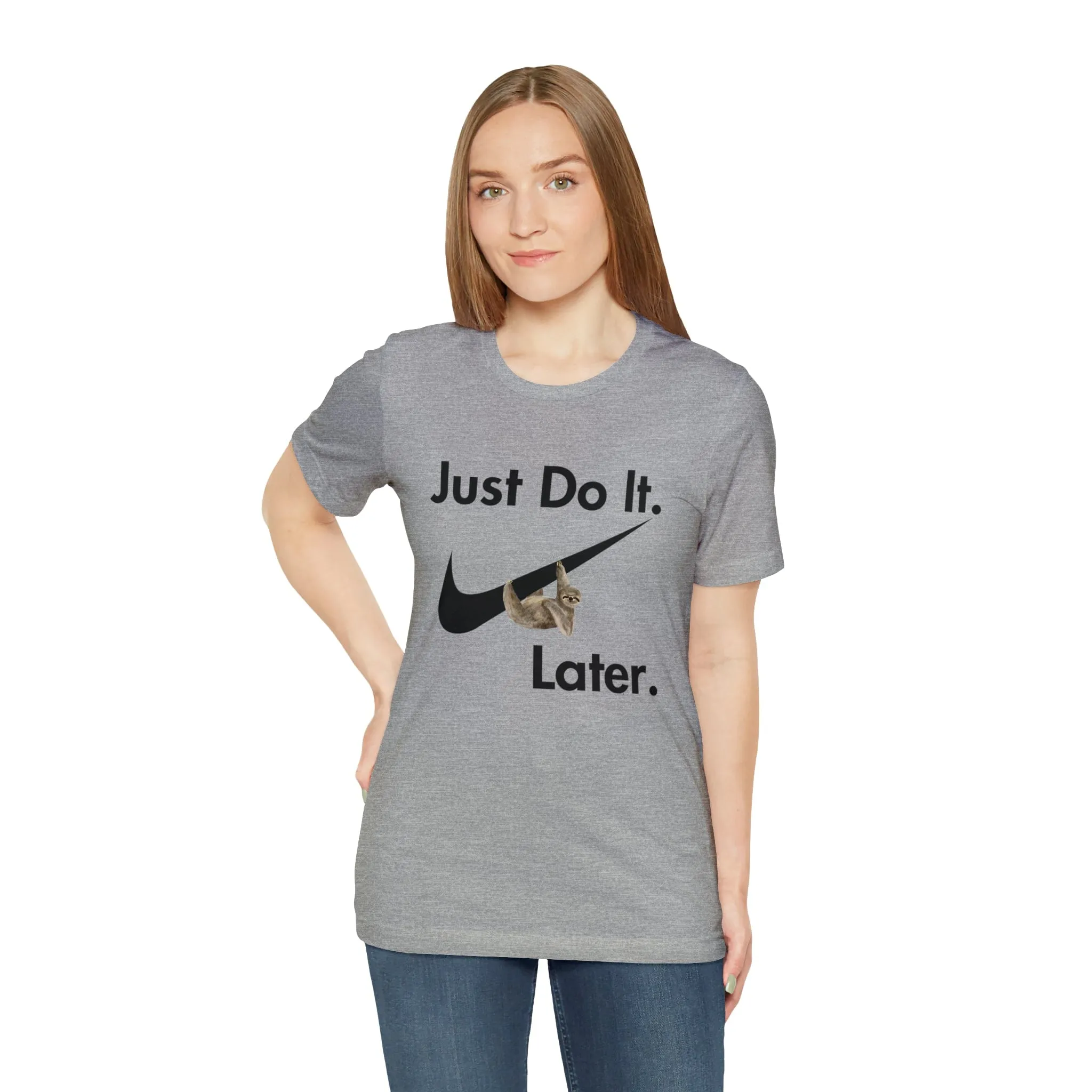 Just Do It later Sloth  - Jersey Short Sleeve Tee