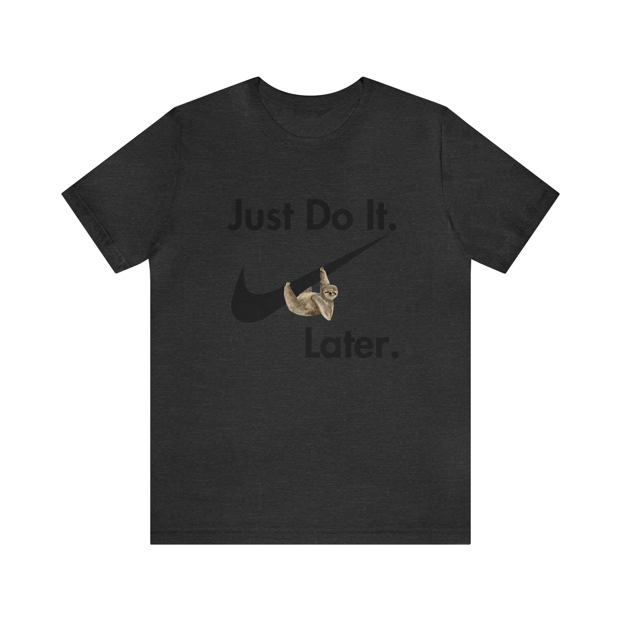 Just Do It later Sloth  - Jersey Short Sleeve Tee