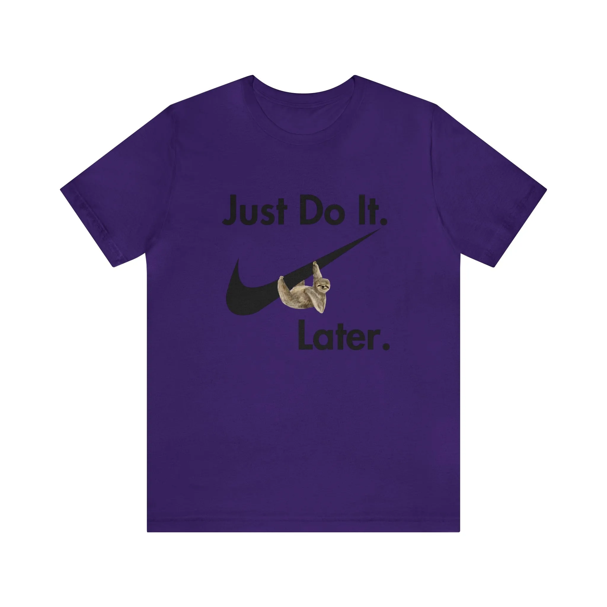 Just Do It later Sloth  - Jersey Short Sleeve Tee