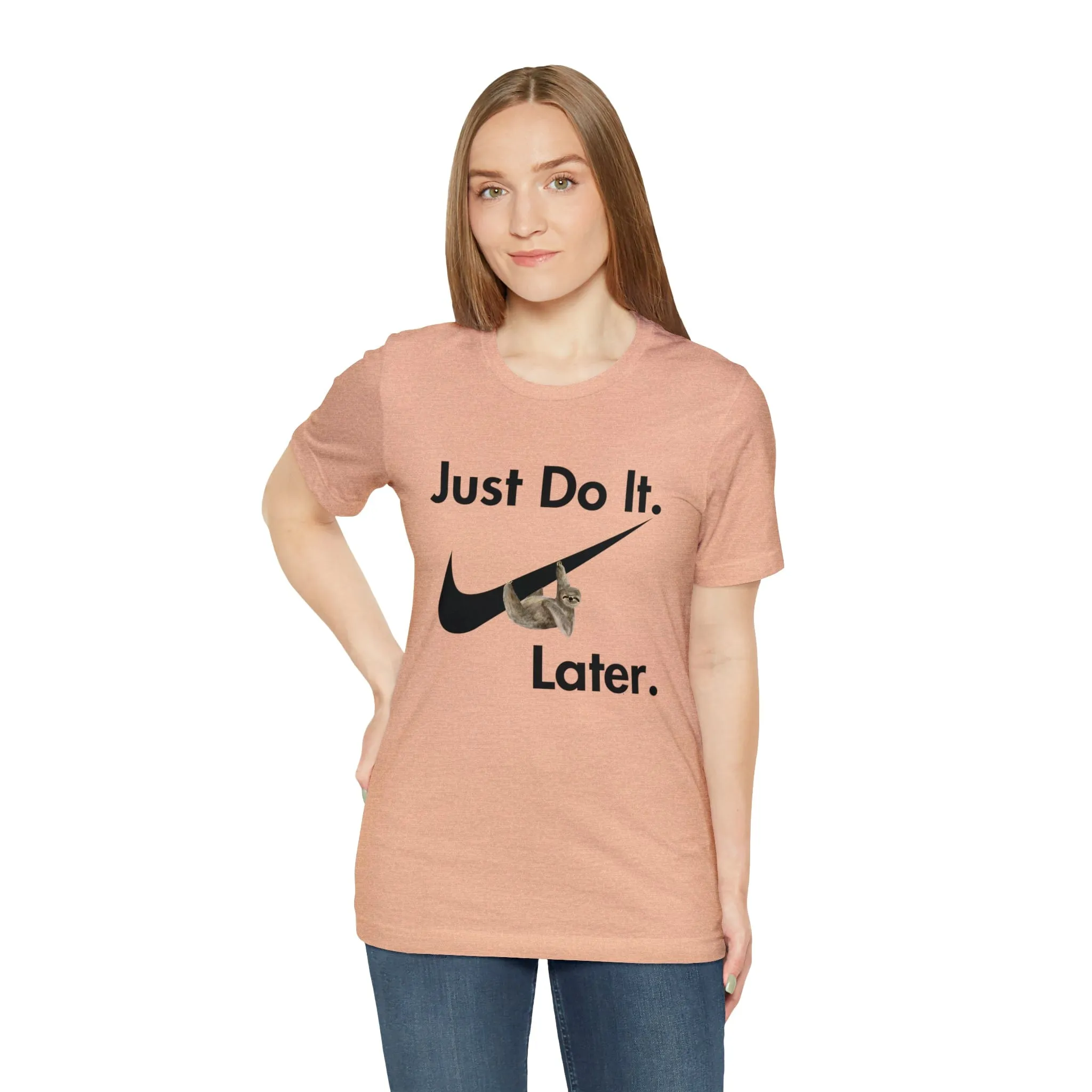 Just Do It later Sloth  - Jersey Short Sleeve Tee