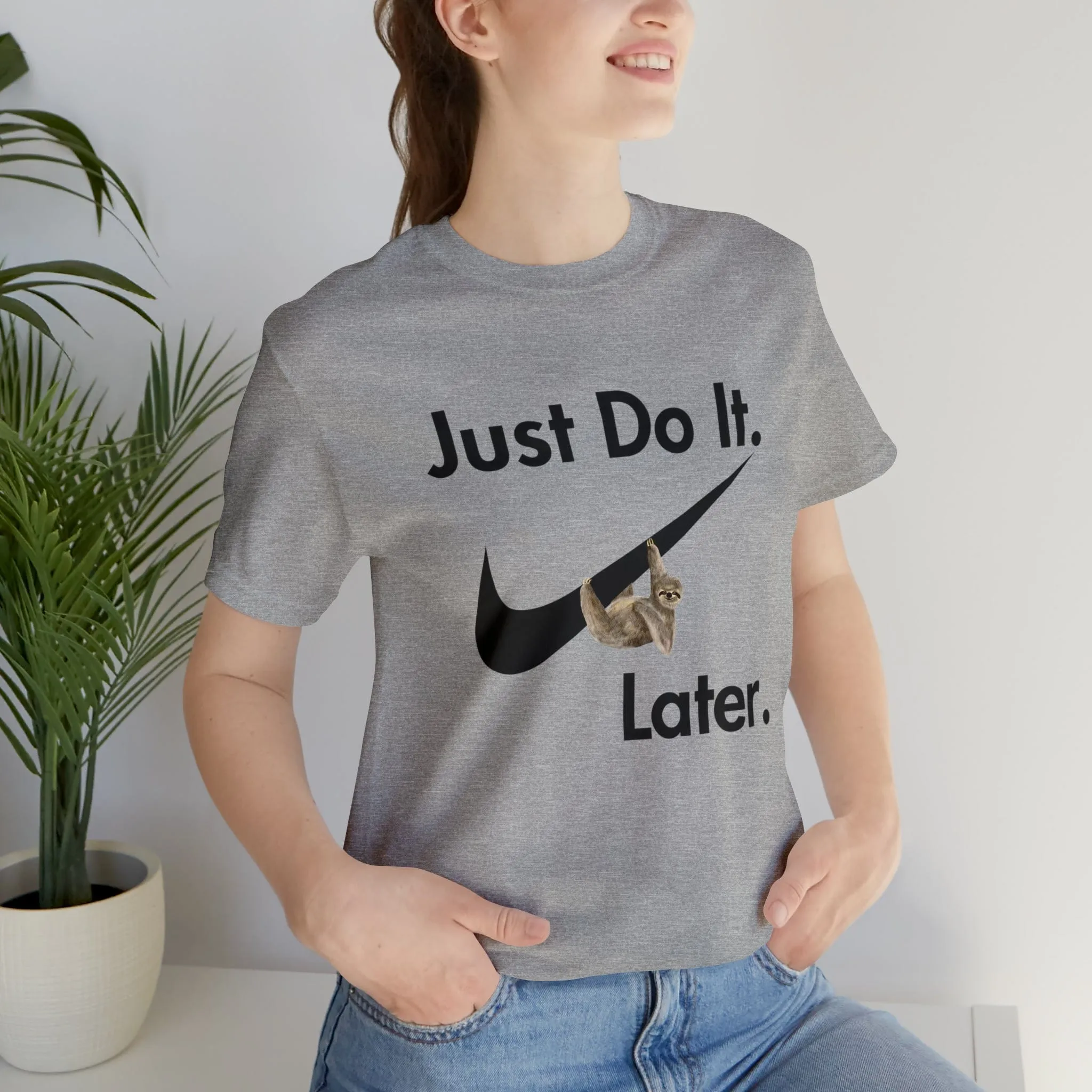 Just Do It later Sloth  - Jersey Short Sleeve Tee