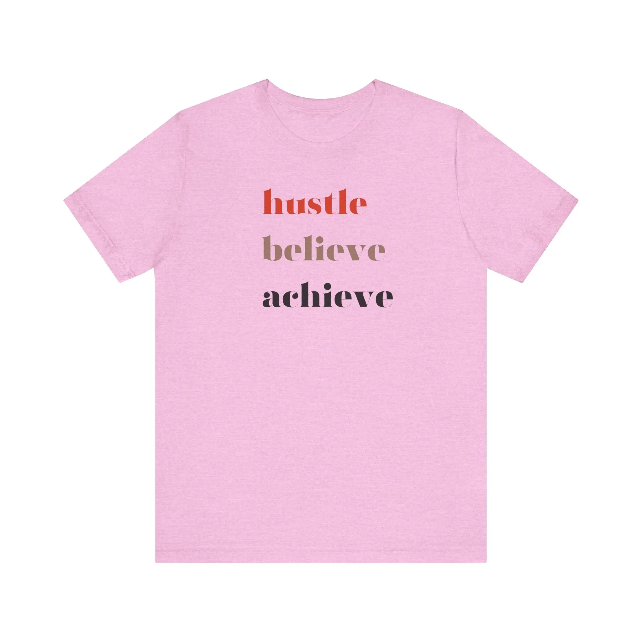 Shirt - Hustle, Believe, Achieve