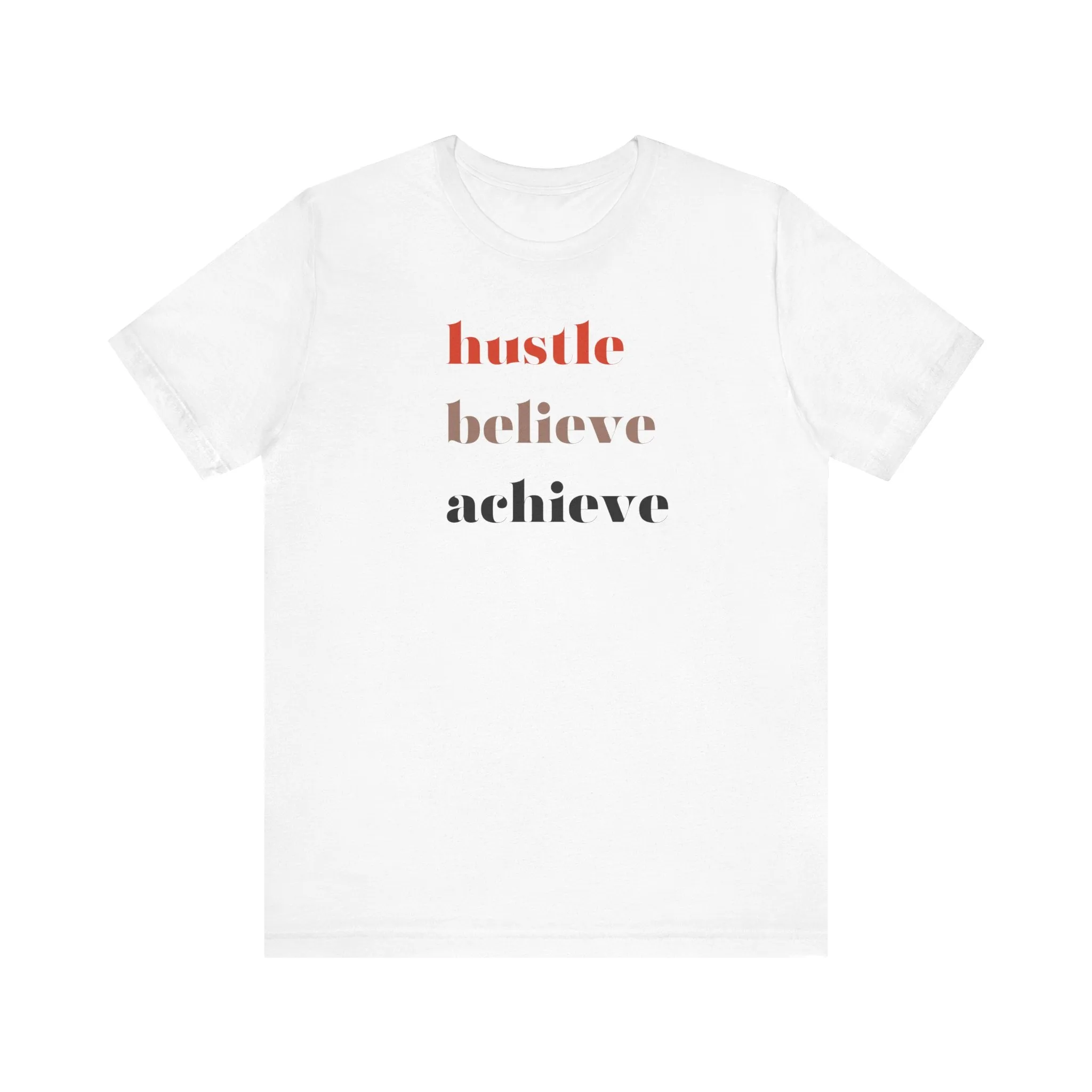 Shirt - Hustle, Believe, Achieve