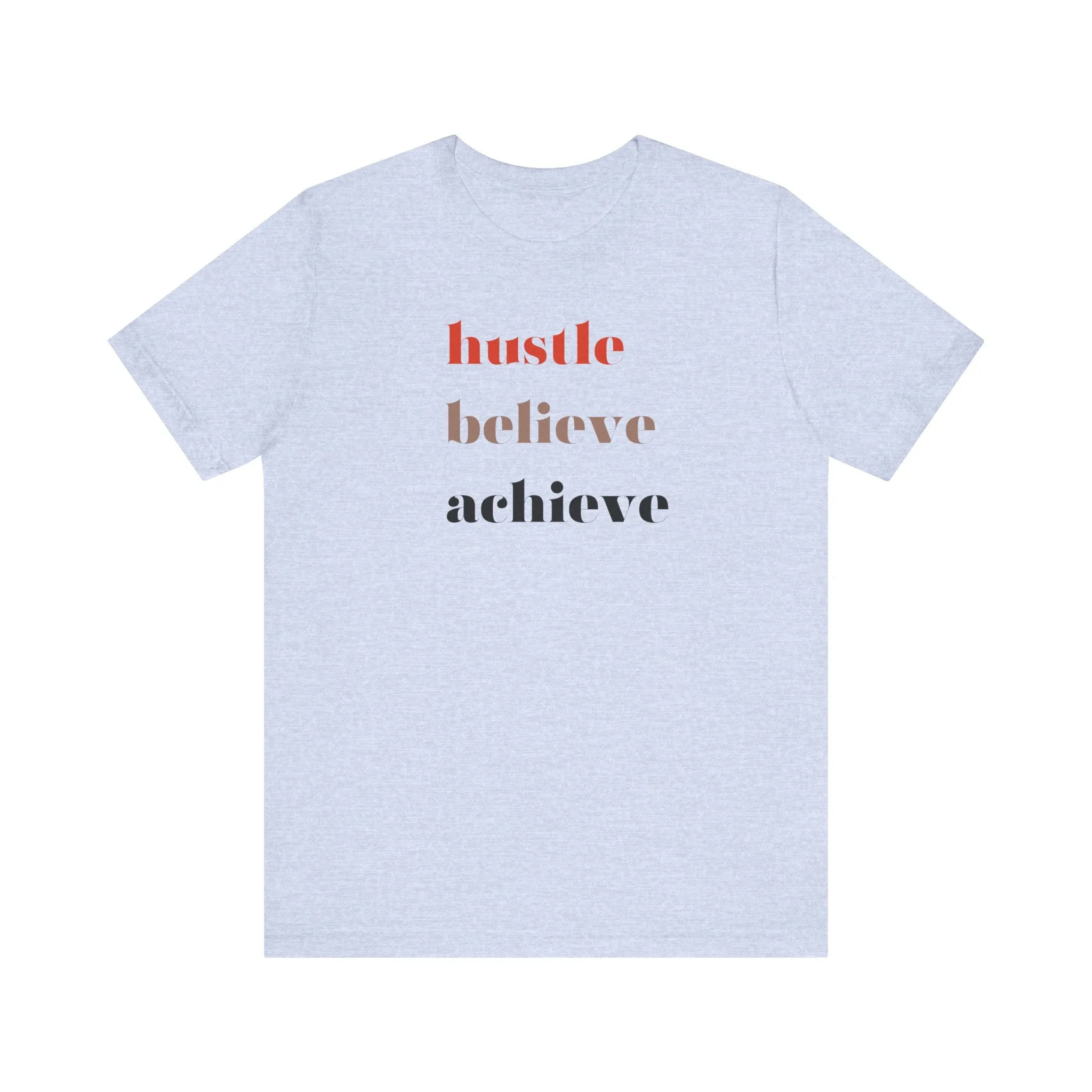 Shirt - Hustle, Believe, Achieve