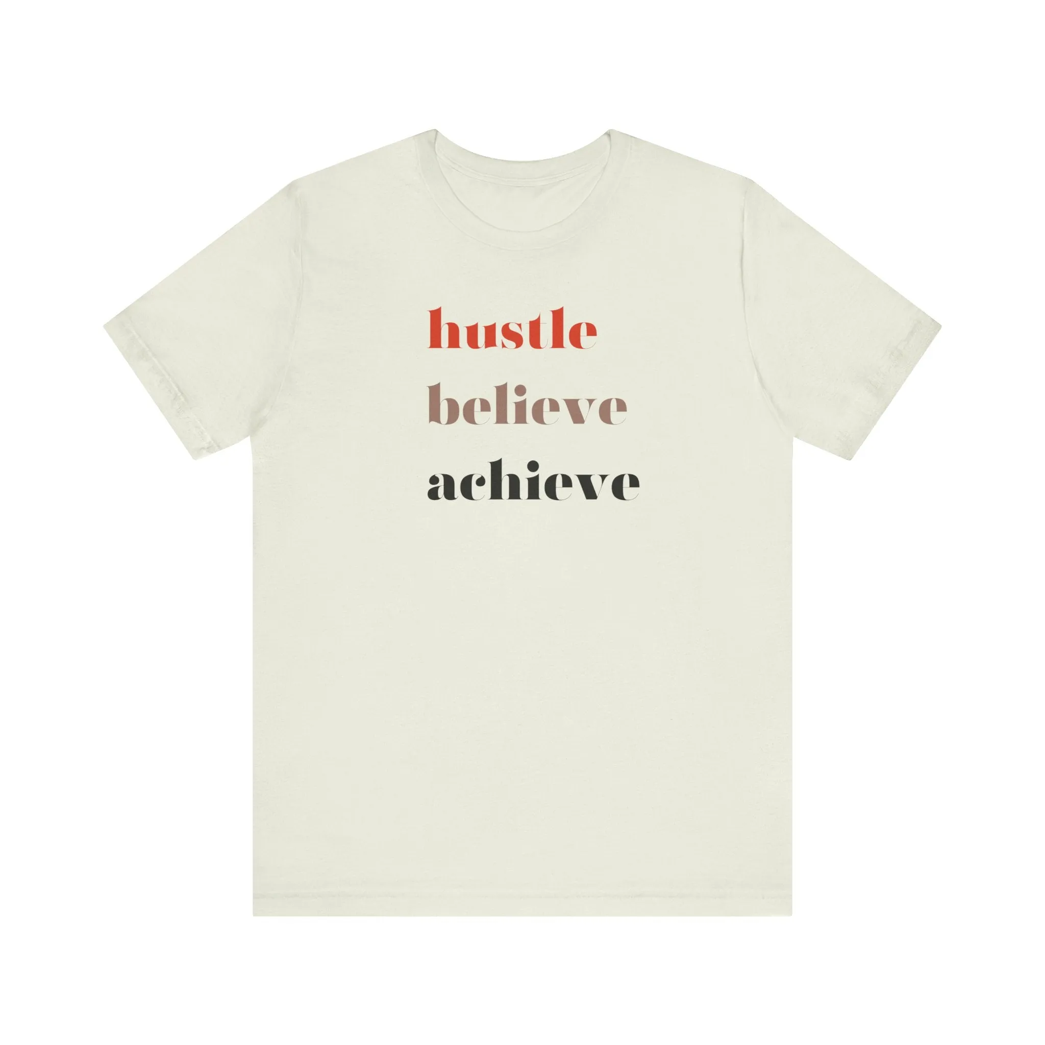 Shirt - Hustle, Believe, Achieve