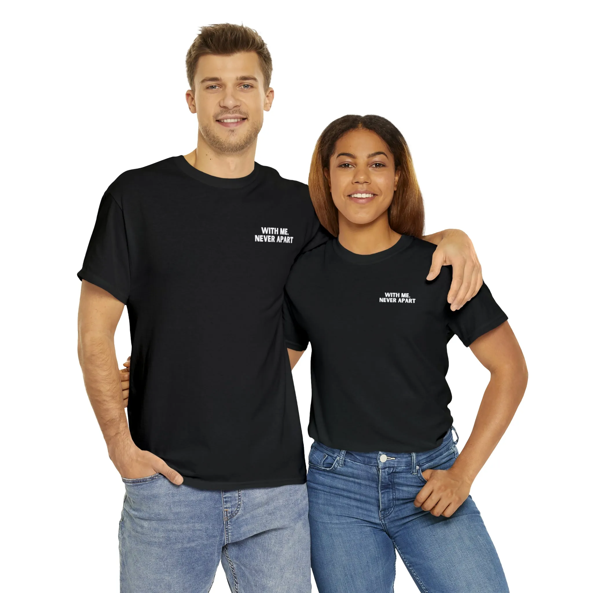 With Me, Never Apart Unisex T-Shirt